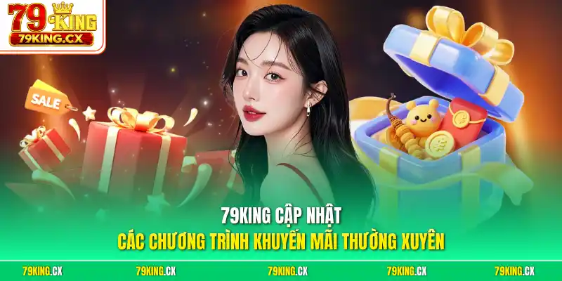 79King cập nhật các chương trình khuyến mãi thường xuyên