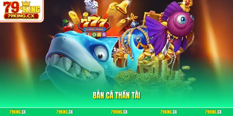 Bắn cá Thần Tài