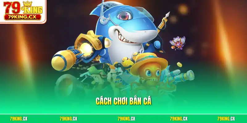 Cách chơi bắn cá
