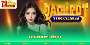 Cách săn jackpot hiệu quả