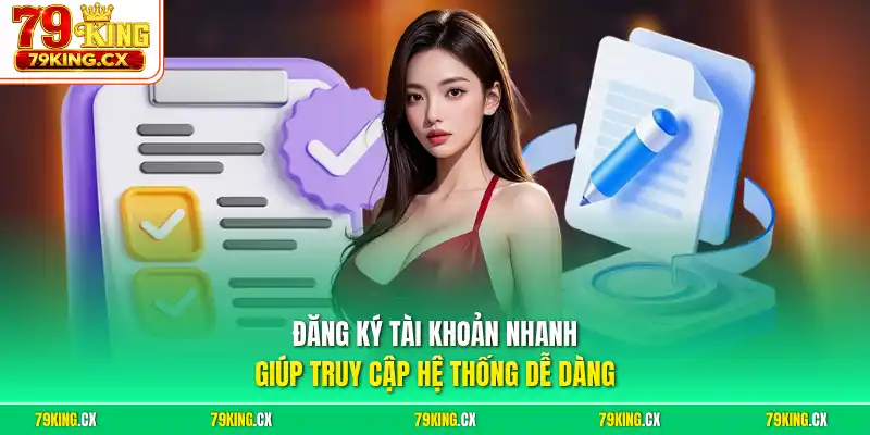 Đăng ký tài khoản nhanh giúp truy cập hệ thống dễ dàng