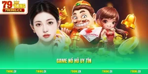Game nổ hũ uy tín