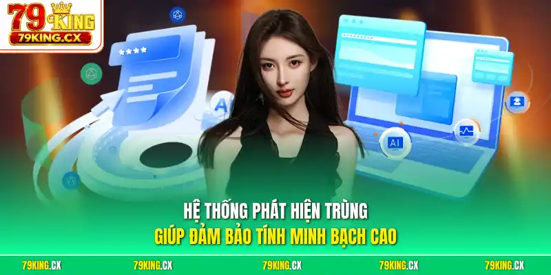 Hệ thống phát hiện trùng giúp đảm bảo tính minh bạch cao