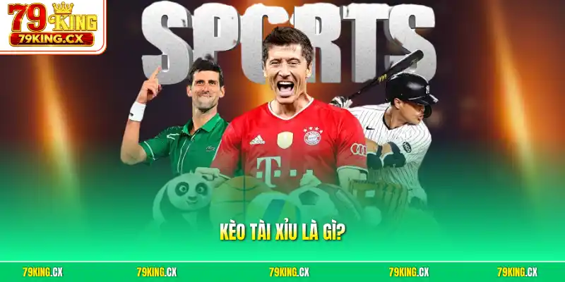 Kèo tài xỉu là gì